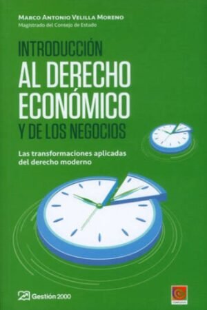 INTRODUCCIÓN AL DERECHO ECONÓMICO Y DE LOS NEGOCIOS. LAS TRANSFORMACIONES APLICADAS DEL DERECHO MODERNO