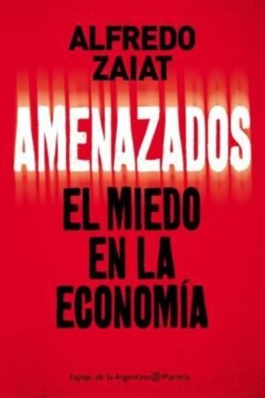 AMENAZADOS EL MIEDO EN LA ECONOMIA