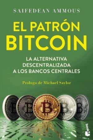EL PATRON BITCOIN  LA ALTERNATIVA DESCENTRALIZADA A LOS BANCOS CENTRALES