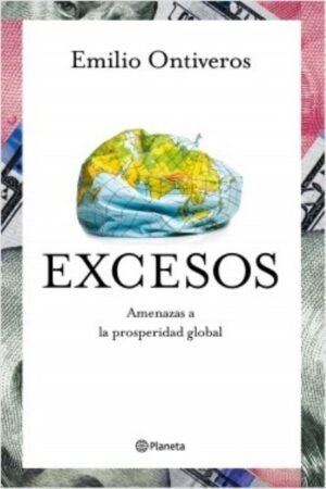 EXCESOS. AMENAZAS A LA PROSPERIDAD GLOBAL