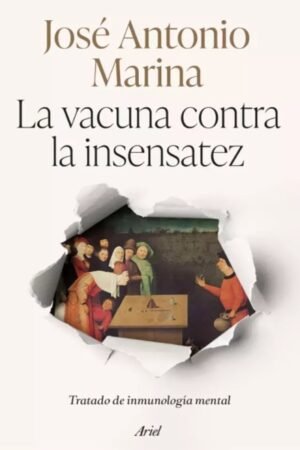 VACUNA CONTRA LA INSENSATEZ. TRATADO DE INMUNOLOGÍA MENTAL LA