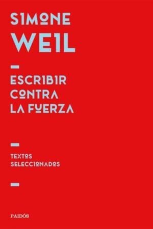 ESCRIBIR CONTRA LA FUERZA TEXTOS SELECCIONADOS