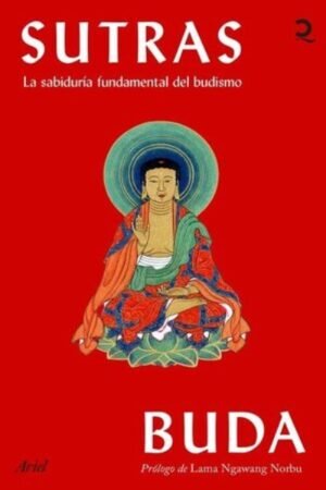 SUTRAS LA SABIDURIA FUNDAMENTAL DEL BUDISMO