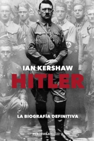 HITLER. LA BIOGRAFÍA DEFINITIVA