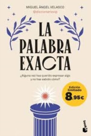 LA PALABRA EXACTA. ¿ALGUNA VEZ HAS QUERIDO EXPRESAR ALGO Y NO HAS SABIDO CÓMO?