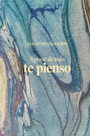 A PESAR DE TODO TE PIENSO