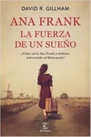 ANA FRANK. LA FUERZA DE UN SUEÑO