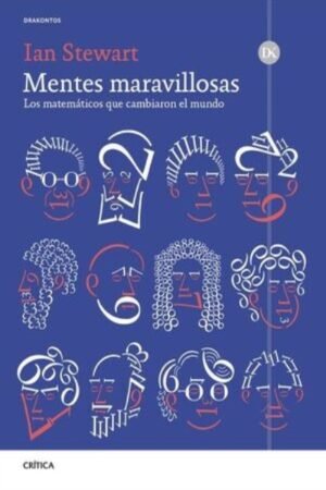 MENTES MARAVILLOSAS LOS MATEMATICOS QUE CAMBIARON EL MUNDO