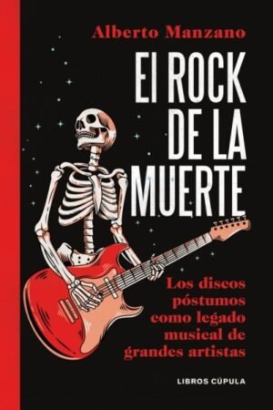 ROCK DE LA MUERTE. LOS DISCOS POSTUMOS COMO LEGADO MUSICAL DE GRANDES ARTISTAS EL