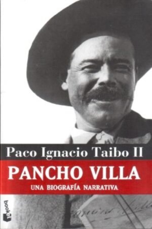 PANCHO VILLA. UNA BIOGRAFIA NARRATIVA