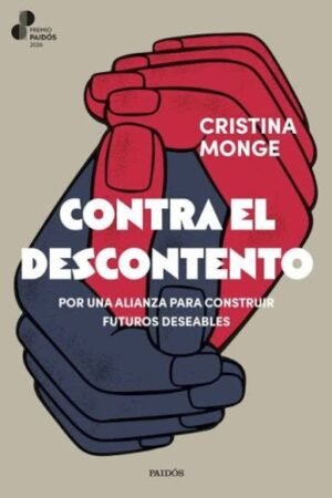 CONTRA EL DESCONTENTO. POR UNA ALIANZA PARA CONSTRUIR FUTUROS DESEABLES