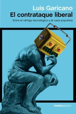 CONTRATAQUE LIBERAL. ENTRE EL VERTIGO TECNOLOGICO Y EL CAOS POPULISTA EL