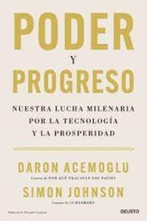 PODER Y PROGRESO. NUESTRA LUCHA MILENARIA POR LA TECNOLOGIA Y LA PROSPERIDAD