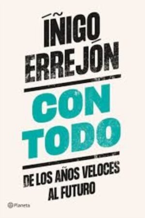 CON TODO. DE LOS AÑOS  VELOCES AL FUTURO
