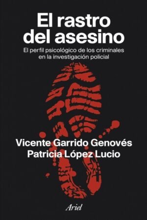 RASTRO DEL ASESINO. EL PERFIL PSICOLOGICO DE LOS CRIMINALES EN LA INVESTIGACIÓN POLICIAL EL
