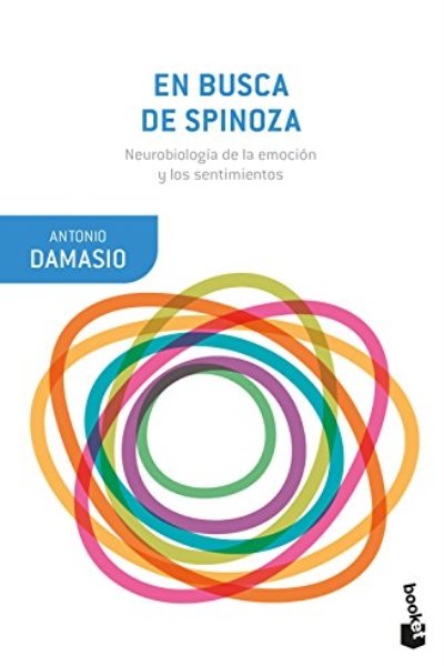 EN BUSCA DE SPINOZA. NEUROBIOLOGIA DE LA EMOCION Y LOS SENTIMIENTOS