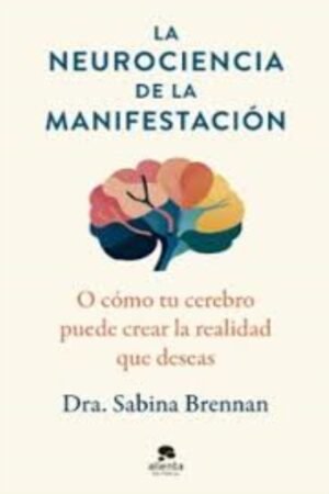 LA NEUROCIENCIA DE LA MANIFESTACIÓN