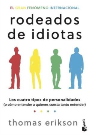 RODEADOS DE IDIOTAS. LOS CUATRO TIPOS DE PERSONALIDADES
