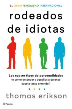 RODEADOS DE IDIOTAS. LOS CUATRO TIPOS DE PERSONALIDADES (ESP)