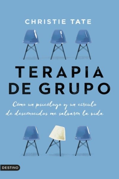 TERAPIA DE GRUPO CÓMO UN PSICÓLOGO Y UN CÍRCULO DE DESCONOCIDOS ME SALVARON LA VIDA