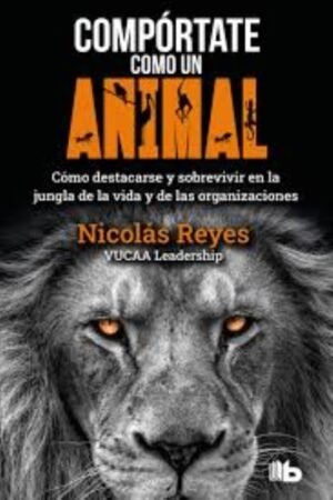 COMPORTATE COMO UN ANIMAL