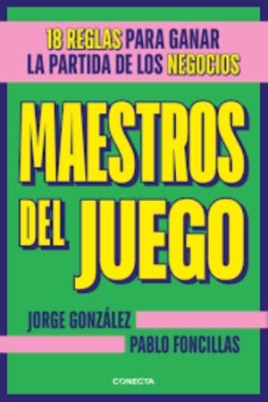 MAESTROS DEL JUEGO 18 REGLAS PARA GANAR LA PARTIDA DE LOS NEGOCIOS