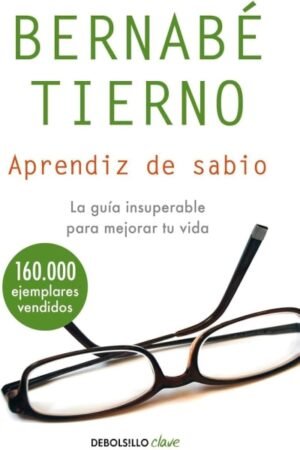 APRENDIZ DE SABIO. LA GUIA INSUPERABLE PARA MEJORAR TU VIDA