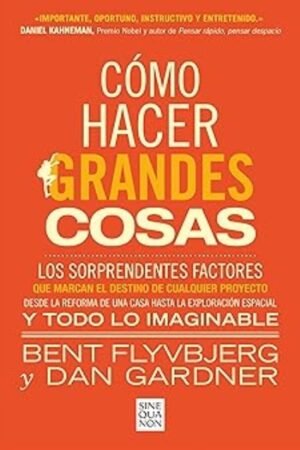 COMO HACER GRANDES COSAS. LOS SORPRENDENTES FACTORES QUE MARCARAN EL DESTINO DE CUALQUIER PROYECTO