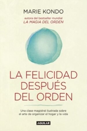 FELICIDAD DESPUES DEL ORDEN (LA MAGIA DEL ORDEN 2) LA