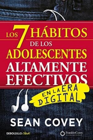 7 HABITOS DE LOS ADOLESCENTES ALTAMENTE EFECTIVOS EN LA ERA DIGITAL LOS