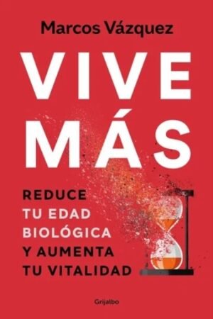 VIVE MAS. REDUCE TU EDAD BIOLOGICA Y AUMENTA TU VITALIDAD
