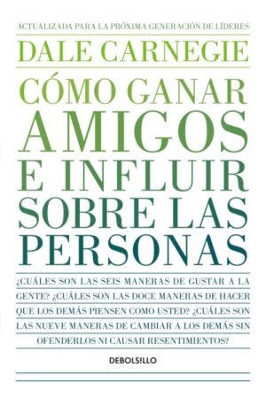 CÓMO GANAR AMIGOS E INFLUIR SOBRE LAS PERSONAS