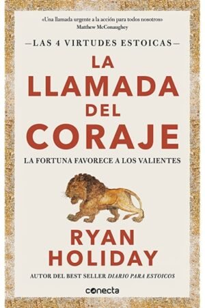 LLAMADA DEL CORAJE (LAS 4 VIRTUDES ESTOICAS 1) LA FORTUNA FAVORECE A LOS VALIENTES LA