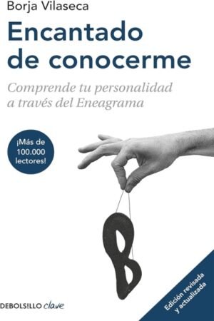 ENCANTADO DE CONOCERME. COMPRENDE TU PERSONALIDAD A TRAVES DEL ENEAGRAMA