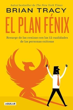 PLAN FENIX RESURGE DE LAS CENIZAS CON LAS 12 CUALIDADES DE LAS PERSONAS EXITOSAS EL