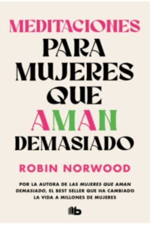 MEDITACIONES PARA MUJERES QUE AMAN DEMASIADO