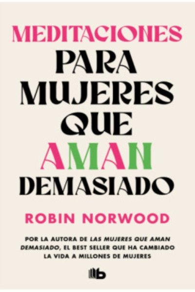 MEDITACIONES PARA MUJERES QUE AMAN DEMASIADO