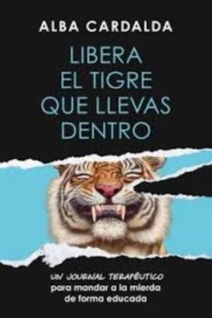 LIBERA EL TIGRE QUE LLEVAS DENTRO
