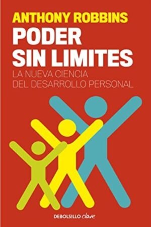 PODER SIN LIMITES. LA NUEVA CIENCIA DEL DESARROLLO PERSONAL