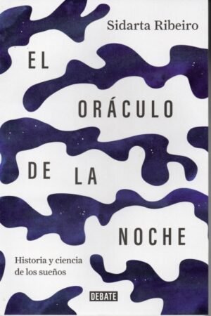 ORACULO DE LA NOCHE EL. HISTORIA Y CIENCIA DE LOS SUEÑOS