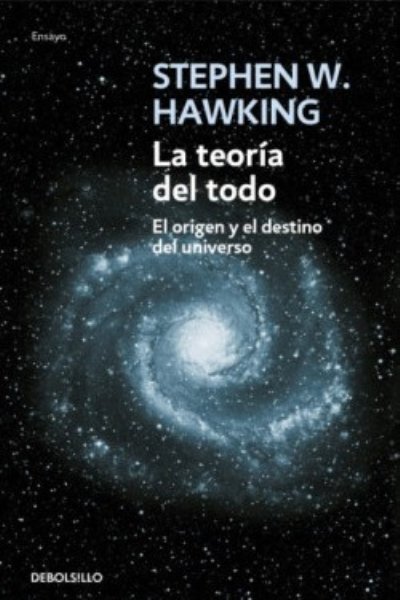 TEORIA DEL TODO. ORIGEN Y EL DESTINO DEL UNIVERSO LA