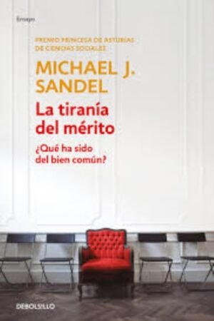 TIRANÍA DEL MÉRITO ¿QUÉ HA SIDO DEL BIEN COMÚN? LA