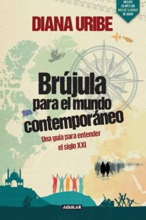 BRUJULA PARA EL MUNDO CONTEMPORANEO. UNA GUIA PARA ENTENDER EL SIGLO XXI
