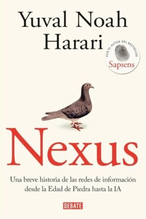 NEXUS. UNA BREVE HISTORIA DE LAS REDES DE INFORMACION DESDE LA EDAD DE PIEDRA LA IA