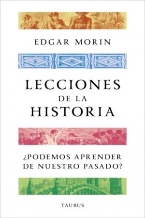 LECCIONES DE LA HISTORIA ¿PODEMOS APRENDER DE NUESTRO PASADO?