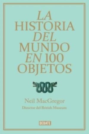 HISTORIA DEL MUNDO EN 100 OBJETOS LA