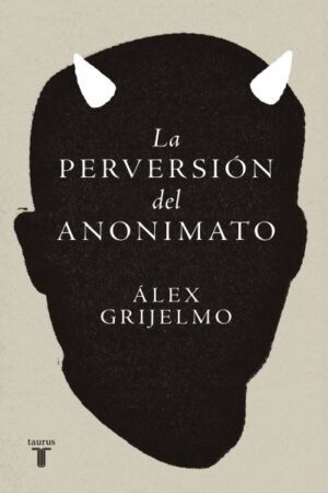PERVERSION DEL ANONIMATO. EL NOMBRE PROPIO Y EL PELIGRO DE SUS MASCARAS LA