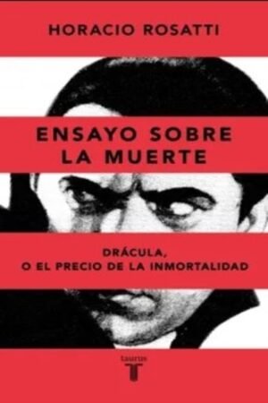 ENSAYO SOBRE LA MUERTE DRACULA O EL PRECIO DE LA INMORTALIDAD