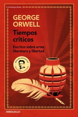 TIEMPOS CRITICOS. ESCRITOS SOBRE ARTES LITERATURA Y LIBERTAD