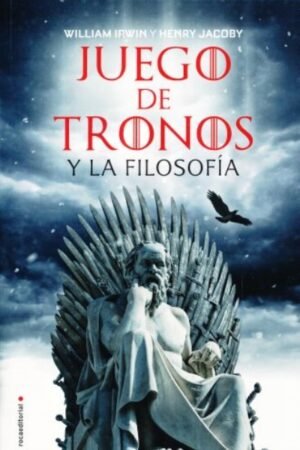 JUEGO DE TRONOS Y LA FILOSOFIA